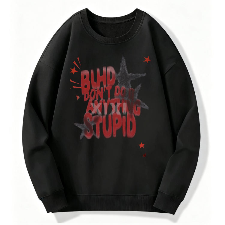 Don’t Be Stupid Sweatshirt - Image 2